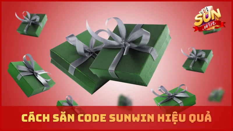 Cách săn code SUNWIN hiệu quả