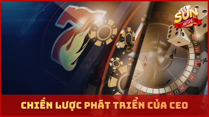 Chiến lược phát triển của CEO