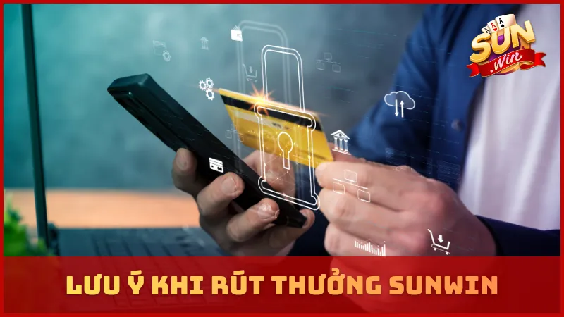 Lưu ý khi rút thưởng SUNWIN