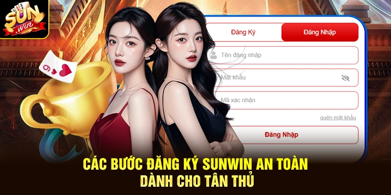 Các bước đăng ký SUNWIN an toàn dành cho tân thủ